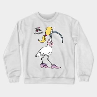 I am not a bin chicken Crewneck Sweatshirt